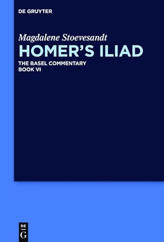 Homer’s Iliad: The Basel Commentary